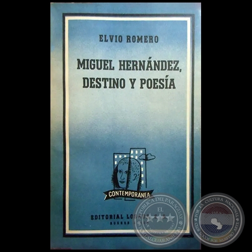 MIGUEL HERNÁNDEZ, DESTINO Y POESÍA - Autor: ELVIO ROMERO - Año 1958